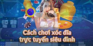 Chia sẻ cách chơi Xóc đĩa trực tuyến hiệu quả đối với Newbie