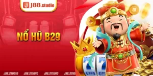 Nổ Hũ B29 - Game nổ hũ B29 Club đổi thưởng hấp dẫn