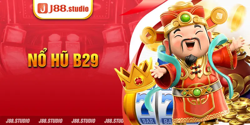 Nổ Hũ B29 - Game nổ hũ B29 Club đổi thưởng hấp dẫn