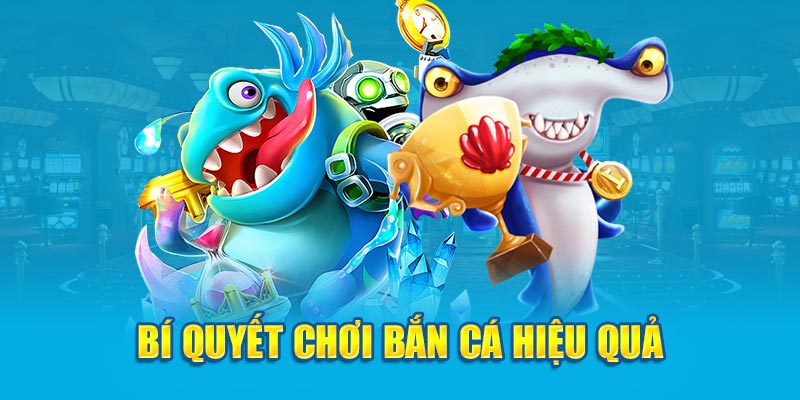 Bí quyết chơi bắn cá hiệu quả